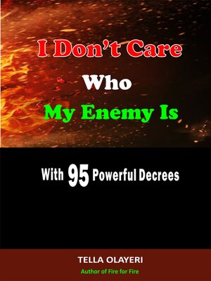 cover image of I Don't Care Who My Enemy Is With 95 Powerful Decrees